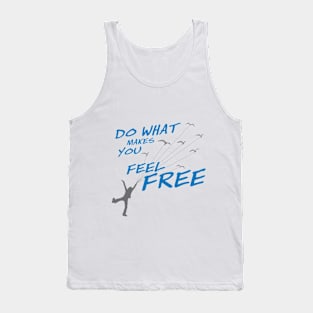 Do what make you feel Free - Style 2 Tank Top